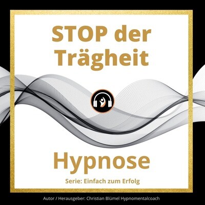 Audio Hypnose: STOP der Trägheit - Einfach zum Erfolg