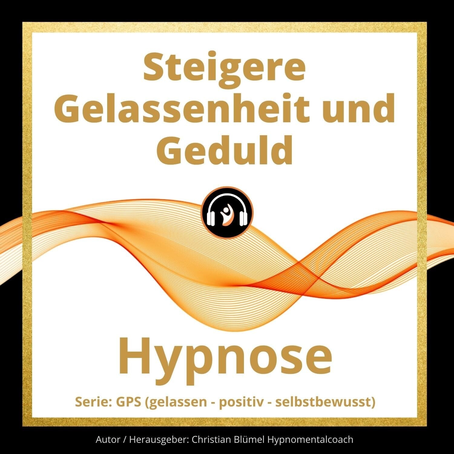 Audio Hypnose: Steigere Gelassenheit und Geduld - GPS Hypnose
