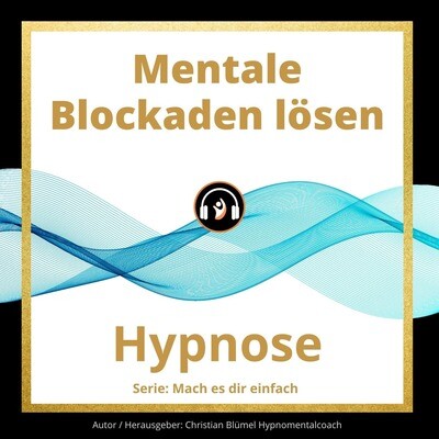 Audio Hypnose: Mentale Blockaden lösen - GPS Hypnose