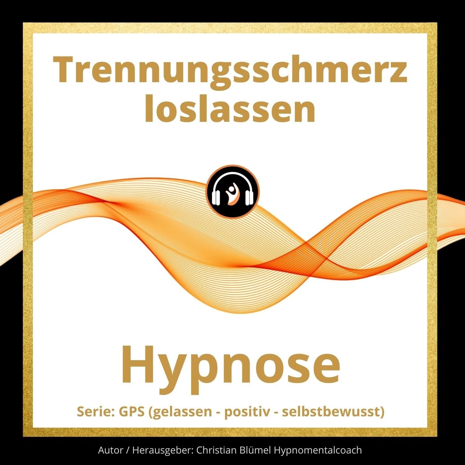 Audio Hypnose: Trennungsschmerz loslassen
GPS – gelassen-positiv-selbstbewusst