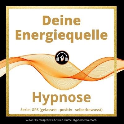 Audio Hypnose: Deine Energiequelle - GPS Hypnose
