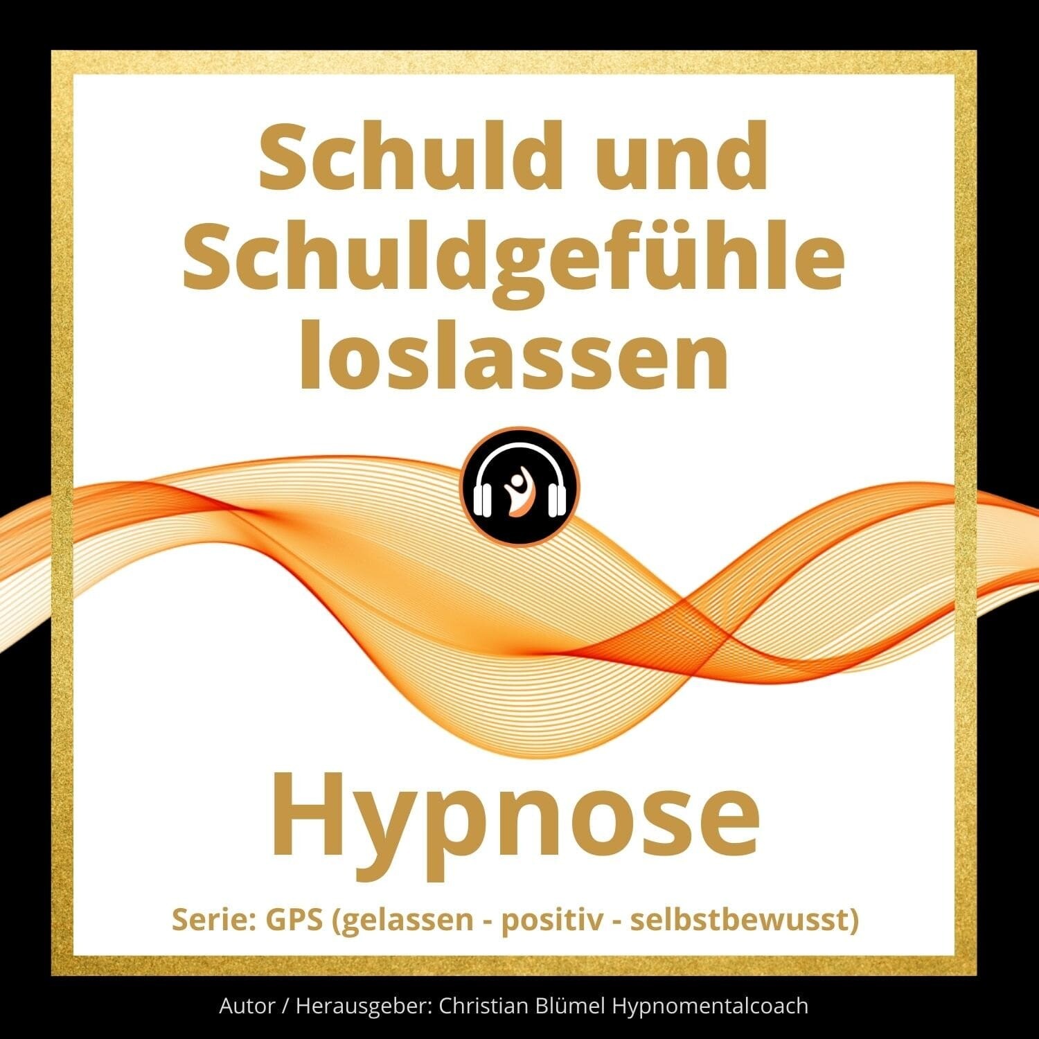 Audio Hypnose: Schuld und Schuldgefühle loslassen - GPS Hypnose