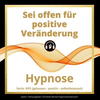 Audio Hypnose: Sei offen für positive Veränderung
GPS – gelassen-positiv-selbstbewusst