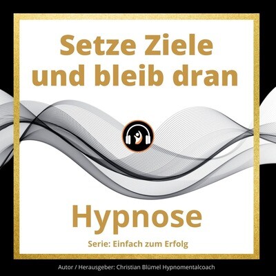 Audio Hypnose: Setze Ziele und bleib dran