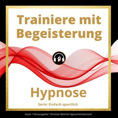 Audio Hypnose: Trainiere mit Begeisterung