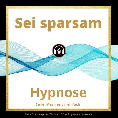 Audio Hypnose: Sei sparsam