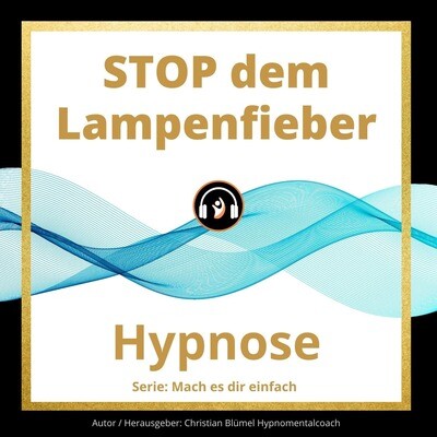 Audio Hypnose: STOP dem Lampenfieber - Einfach zum Erfolg