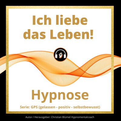 Audio Hypnose: Ich liebe das Leben!
GPS – gelassen-positiv-selbstbewusst