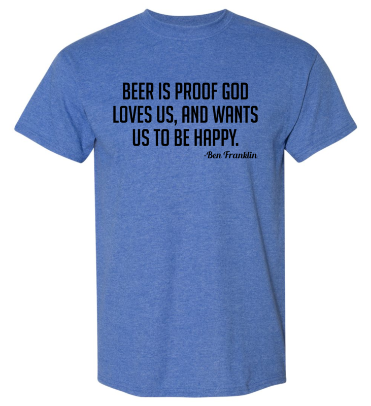 BEER IS PROOF GOD LOVES US, T-SHIRT