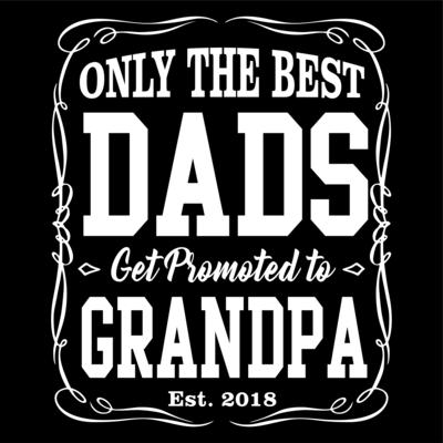 ONLY THE BEST DADS GET PROMOTED TO GRANDPA T-SHIRT