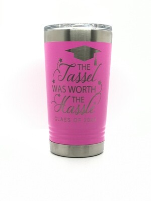 The Tassel Was Worth The Hassle  
16 oz. Pints Tumbler