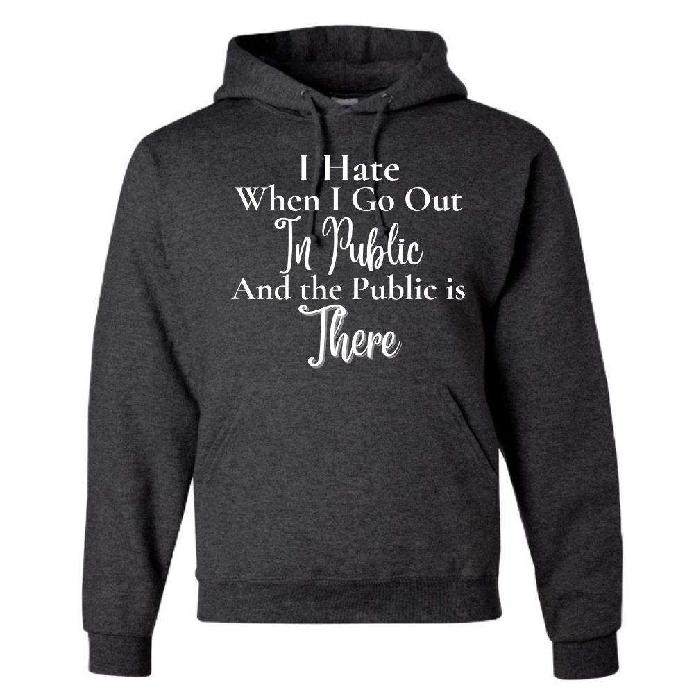 I Hate Going Into Public Hoodie