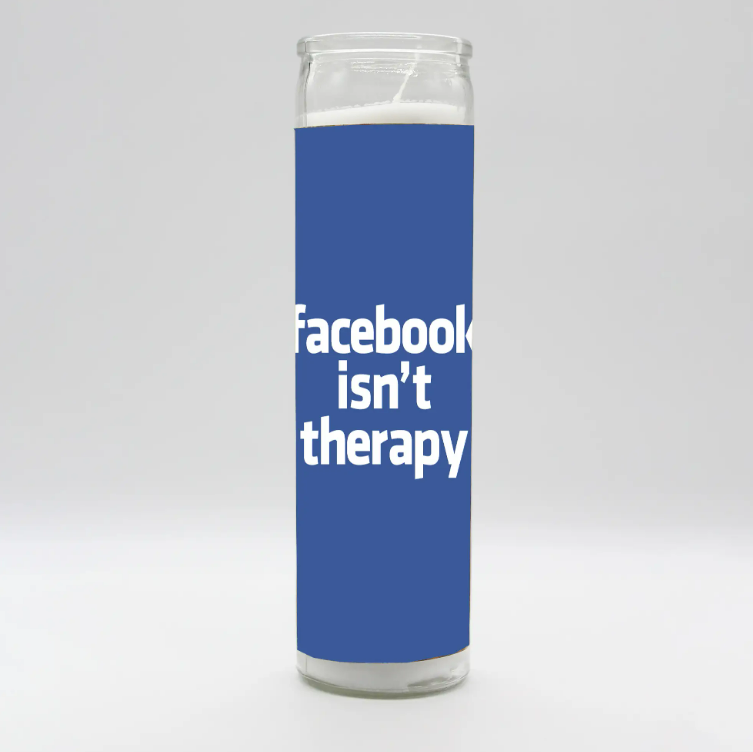 "Facebook isn't Therapy" Candle
