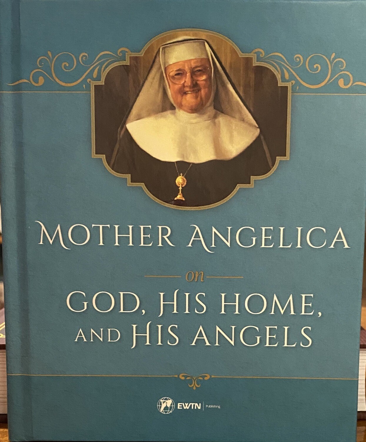 Mother Angelica On God, His Home And His Angels