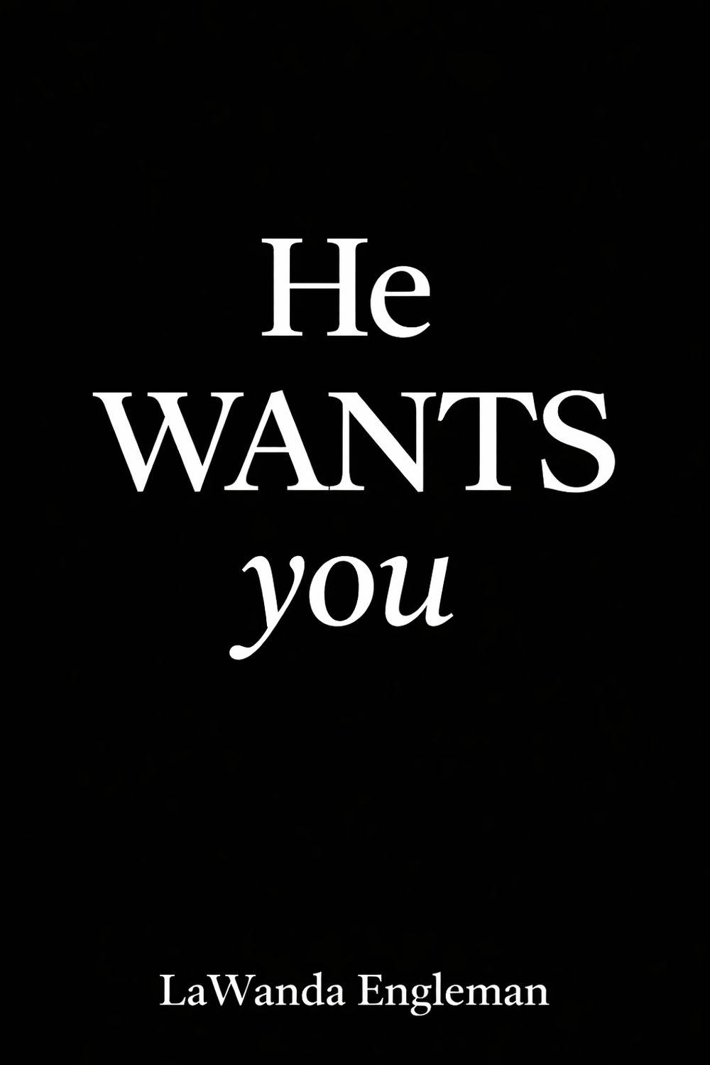 He WANTS you