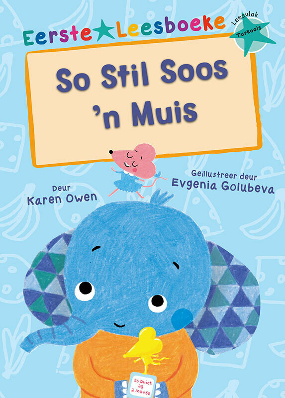 EERSTE LEESBOEKE: So Stil Soos &#39;n Muis