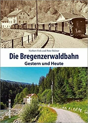 Die Bregenzerwaldbahn – Gestern und heute