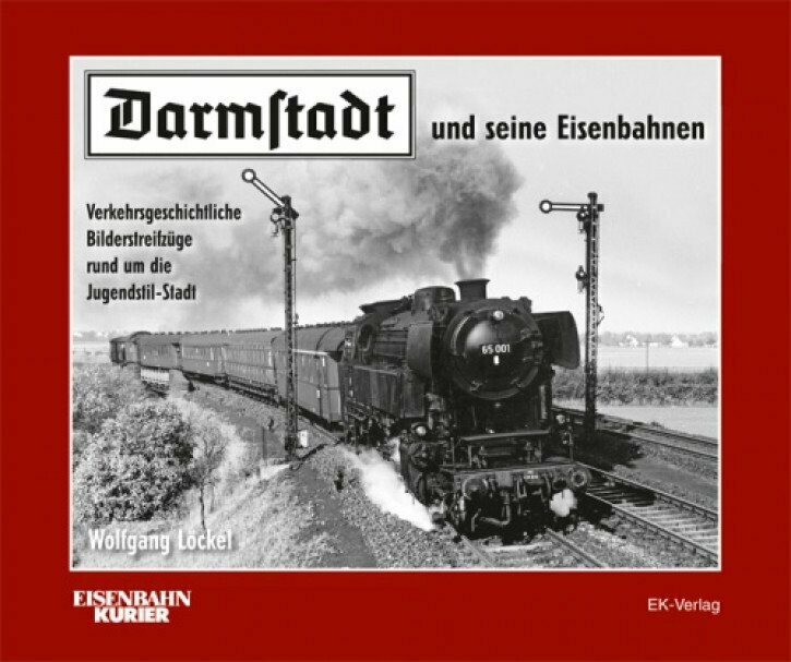 Darmstadt und seine Eisenbahn Darmstadt und seine Eisenbahn