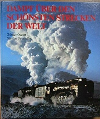 Dampf über den schönsten Strecken der Welt