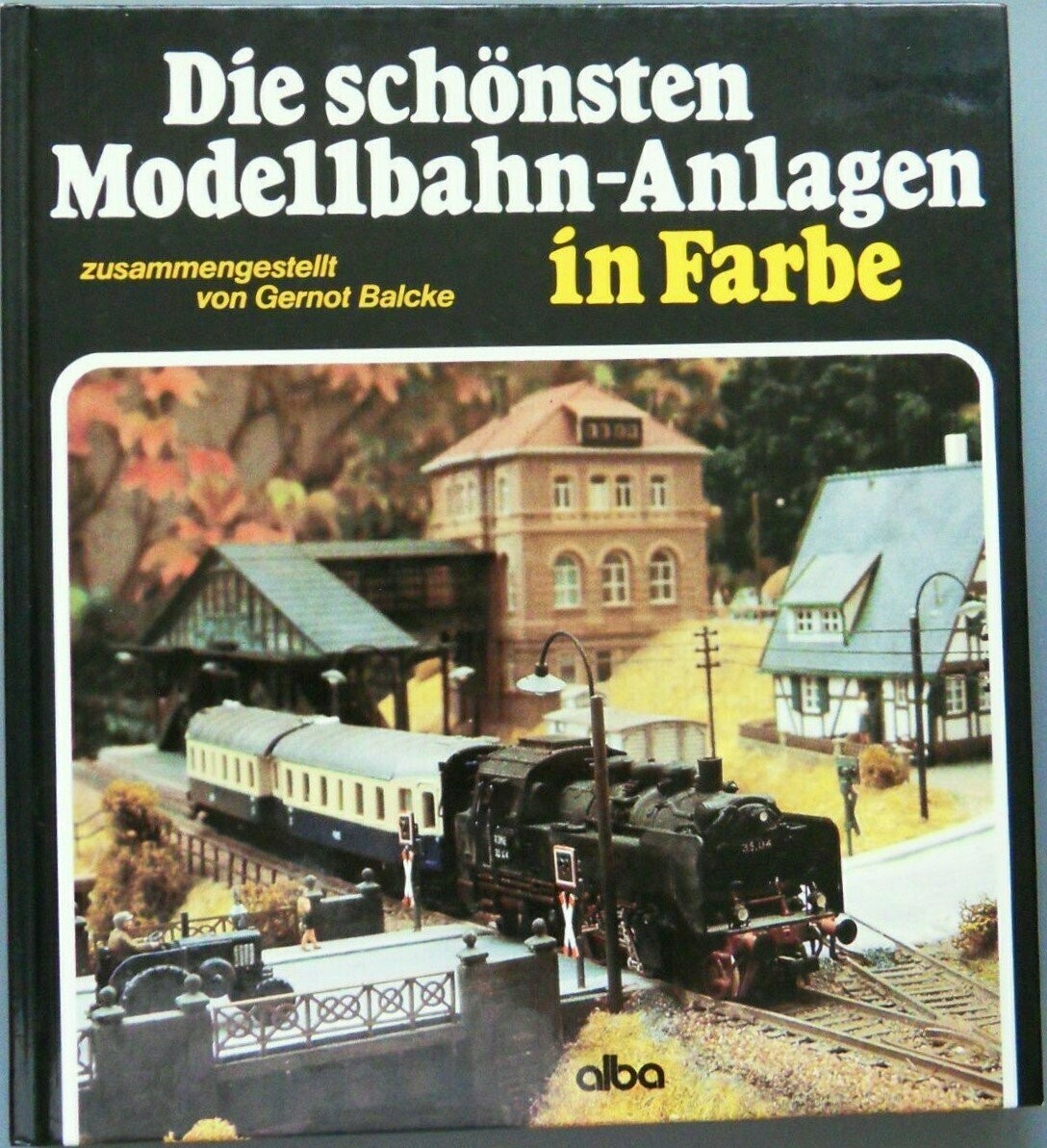 Die schönsten Modellbahn-Anlagen in Farbe