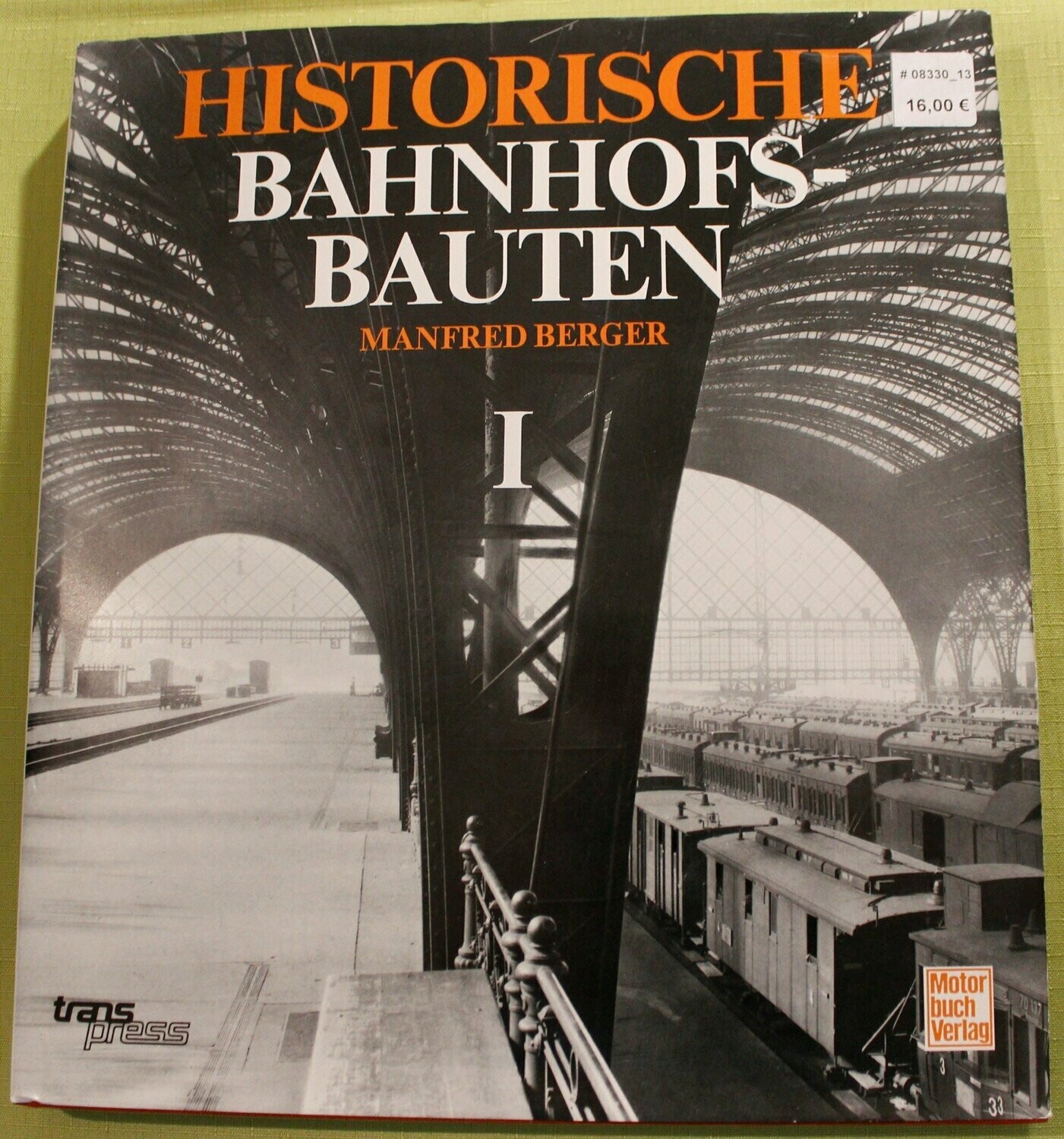 Historische Bahnhofsbauten - Band I