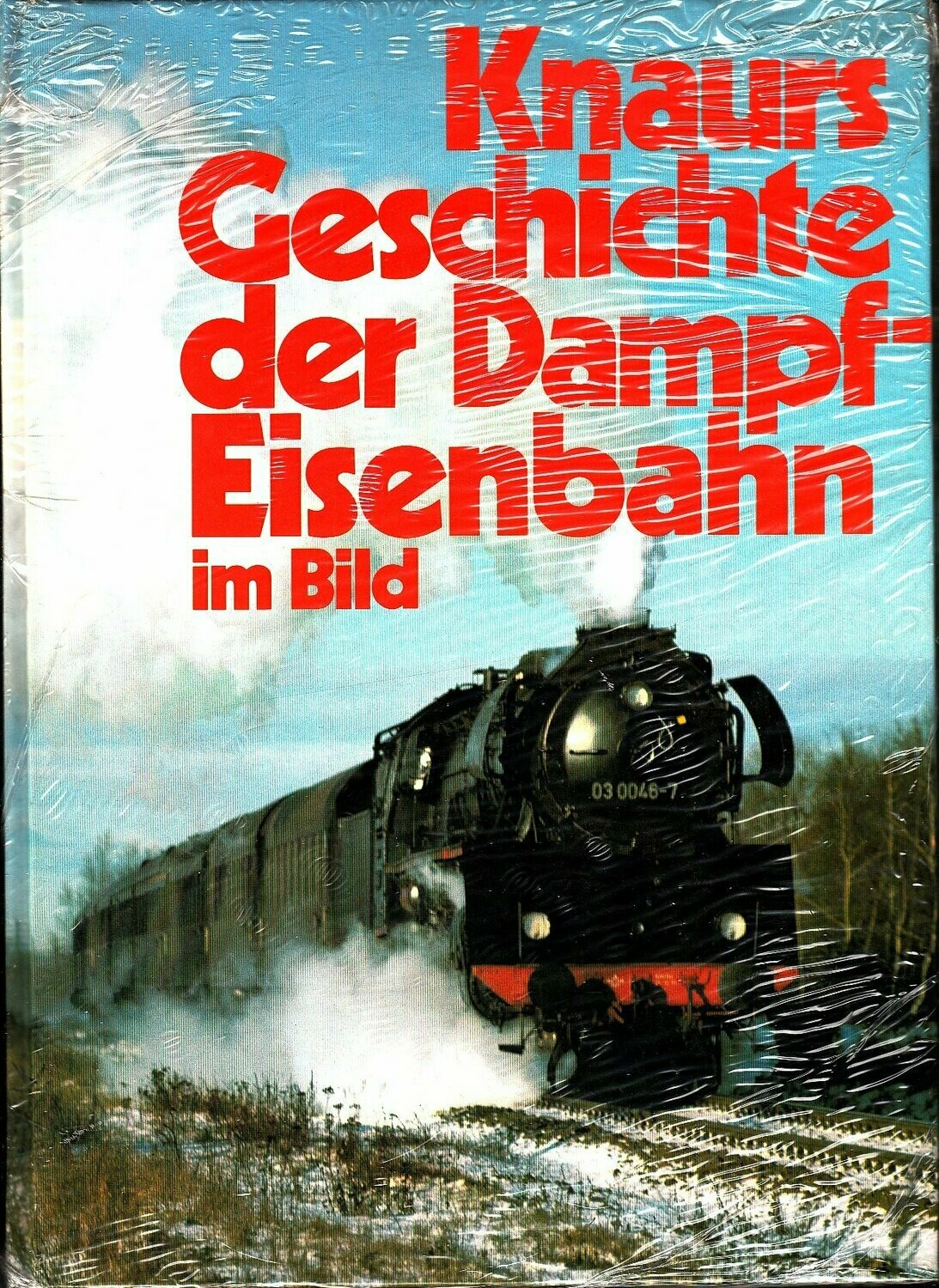 Knaurs Geschichte der Dampf Eisenbahn im Bild