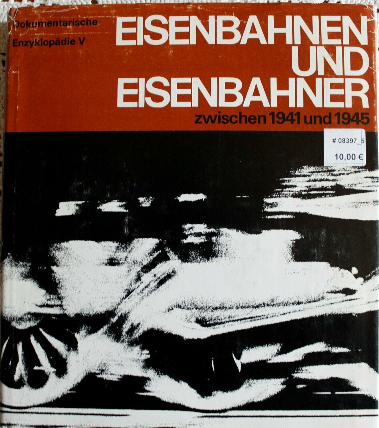 Eisenbahn und Eisenbahner zwischen 1941 und 1945