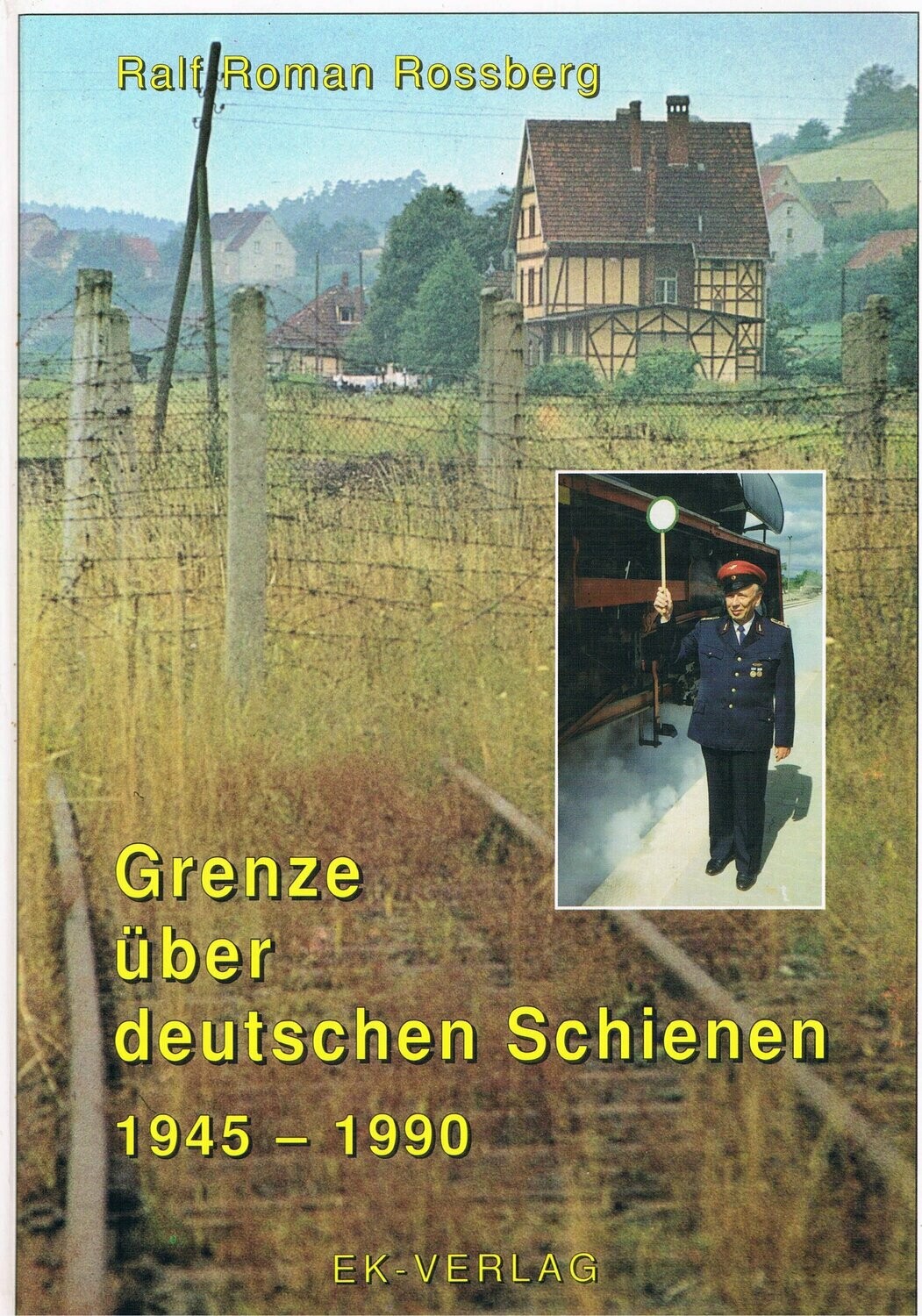 Grenze über deutschen Schienen 1945 - 1990