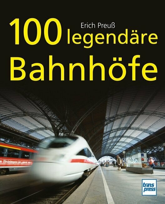 100 legendäre Bahnhöfe