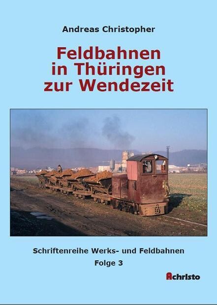Feldbahnen in Thüringen zur Wendezeit