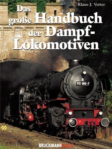 Das große Handbuch der Dampflokomotiven