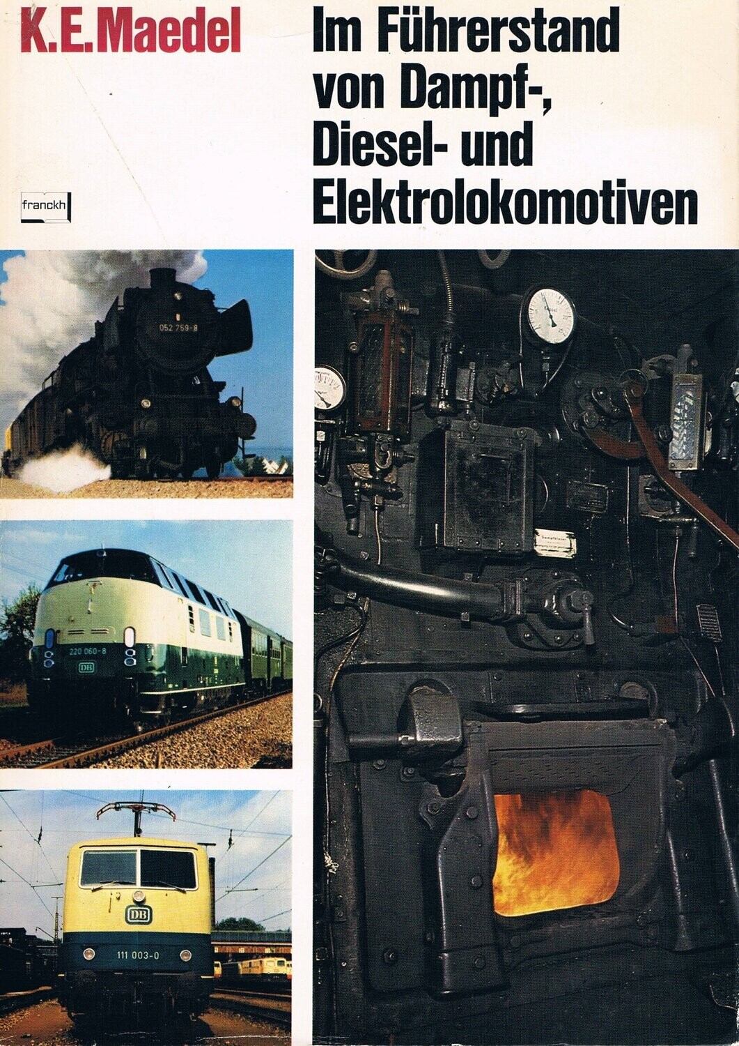 Im Führerstand von Dampf-, Diesel und Elektrolokomotiven