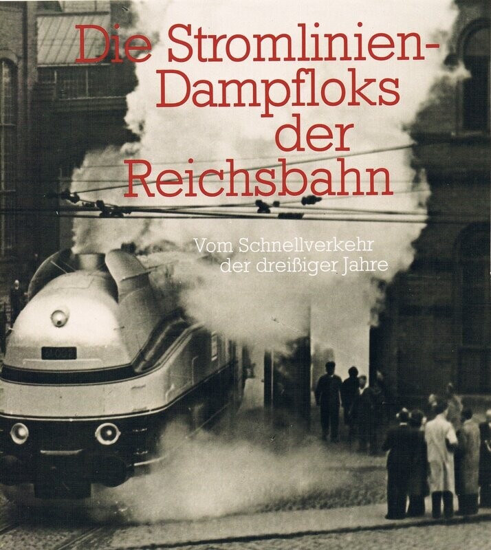 Die Stromlinien-Dampfloks der Reichsbahn