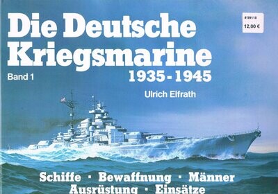 Die Deutsche Kriegsmarine 1935 - 1945 Band 1