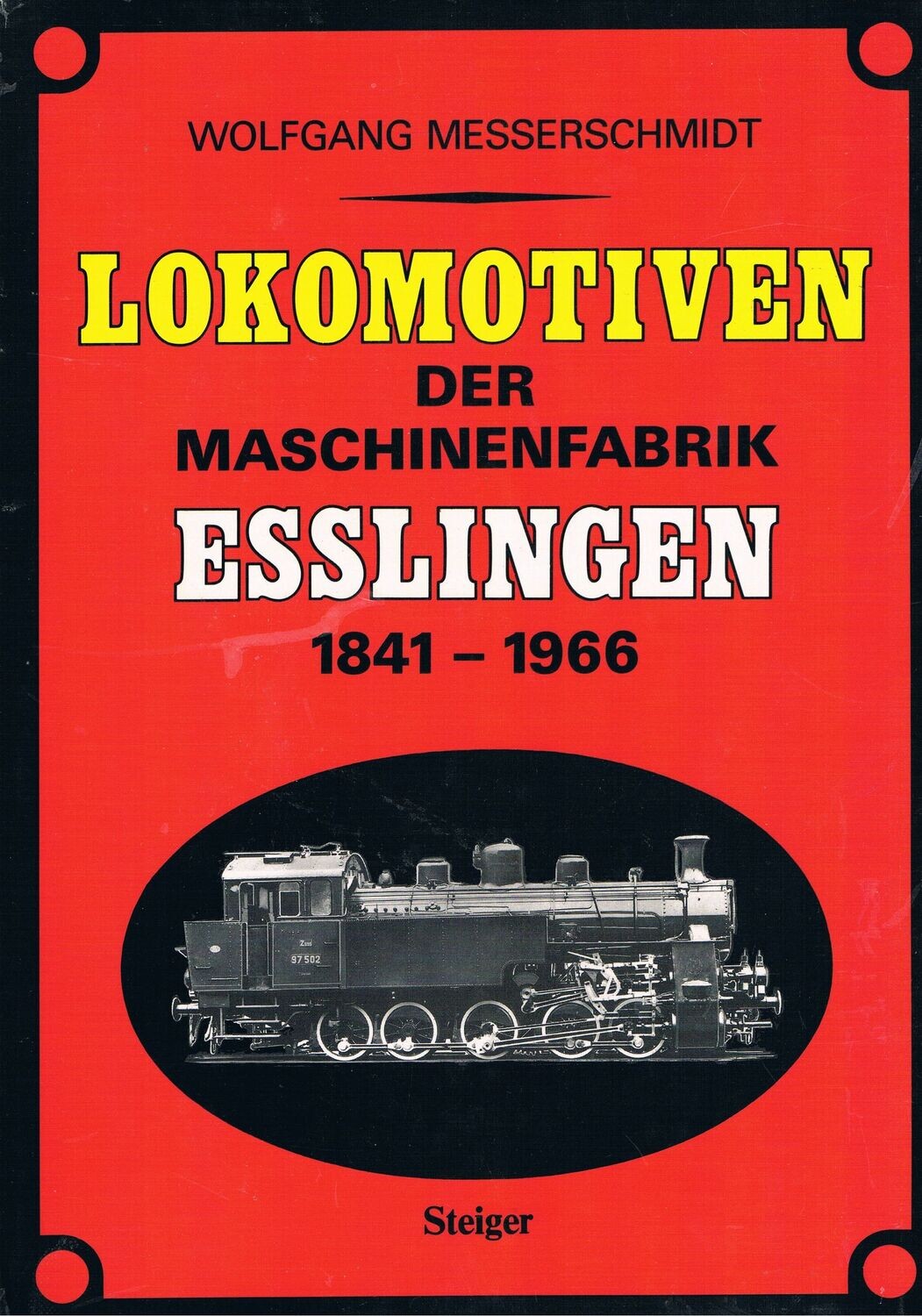 Lokomotiven der Maschinenfabrik Esslingen 1841 bis 1966