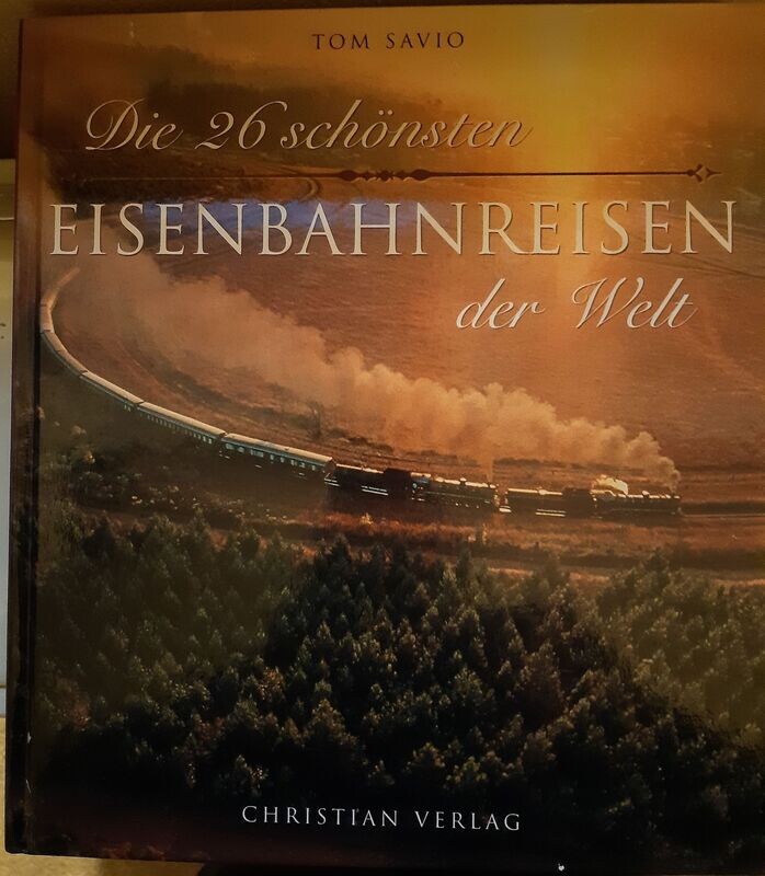 Die 26 schönsten Eisenbahnreisen der Welt