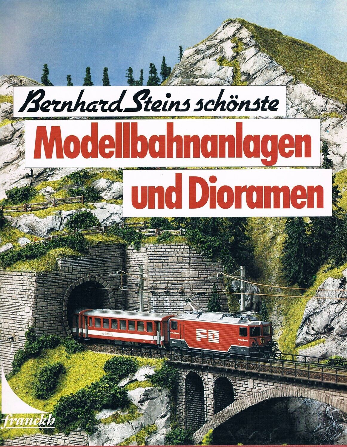 Bernhard Steins schönste Modellbahnanlagen und Dioramen