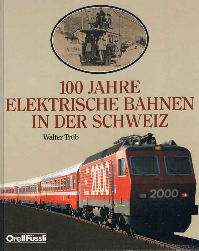 100 Jahre elektrische Bahnen in der Schweiz