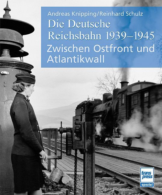 Die Deutsche Reichsbahn 1939 - 1945