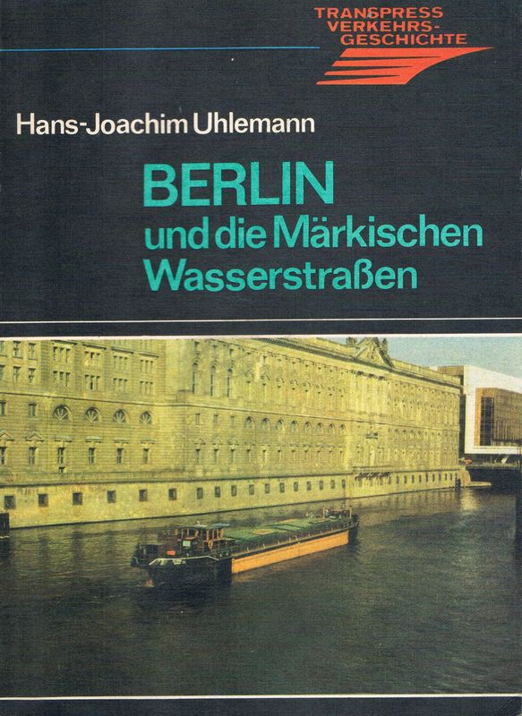 Berlin und die Märkischen Wasserstraßen