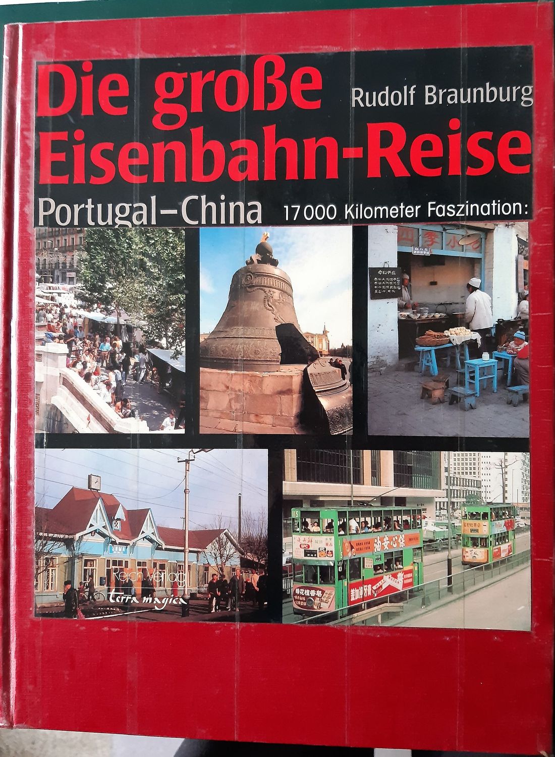 Die große Eisenbahn-Reise Portugal - China
