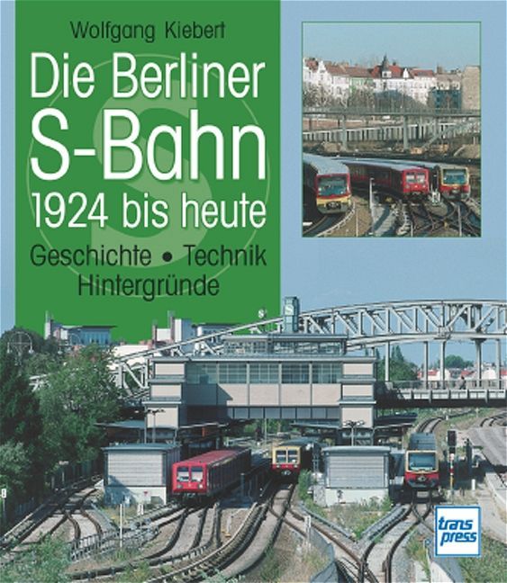 Die Berliner S-Bahn 1924 bis heute
