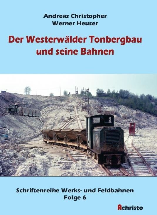 Der Westerwälder Tonbergbau und seine Bahnen