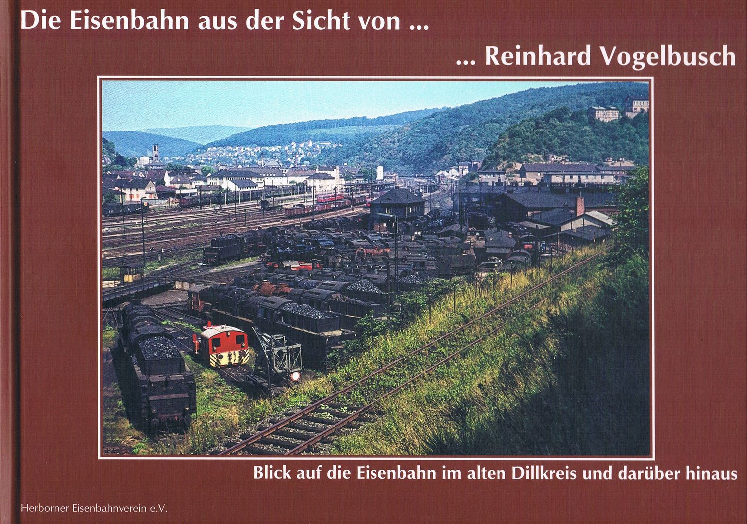 Die Eisenbahn aus der Sicht von Reinhard Vogelbusch