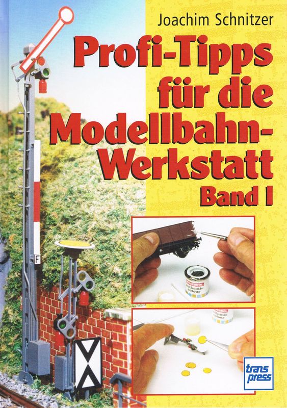 Profi-Tipps für die Modellbahn-Werkstatt Band 1 Profi-Tipps für die Modellbahn-Werkstatt Band 1