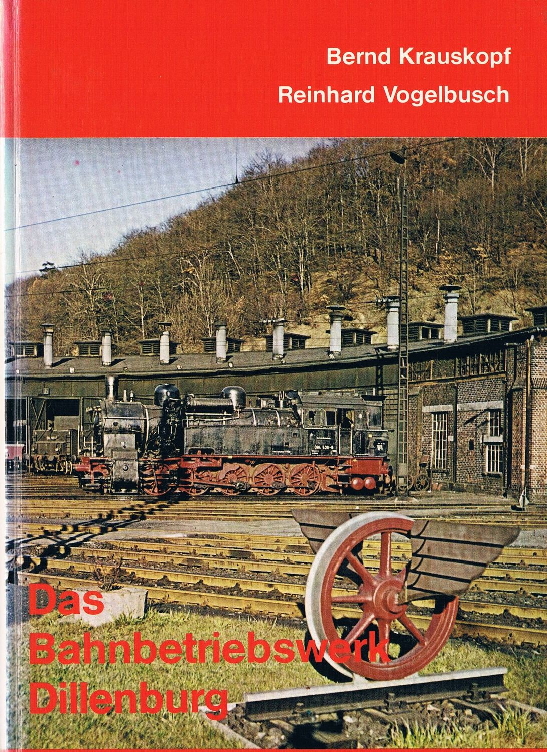Das Bahnbetriebswerk Dillenburg Das Bahnbetriebswerk Dillenburg