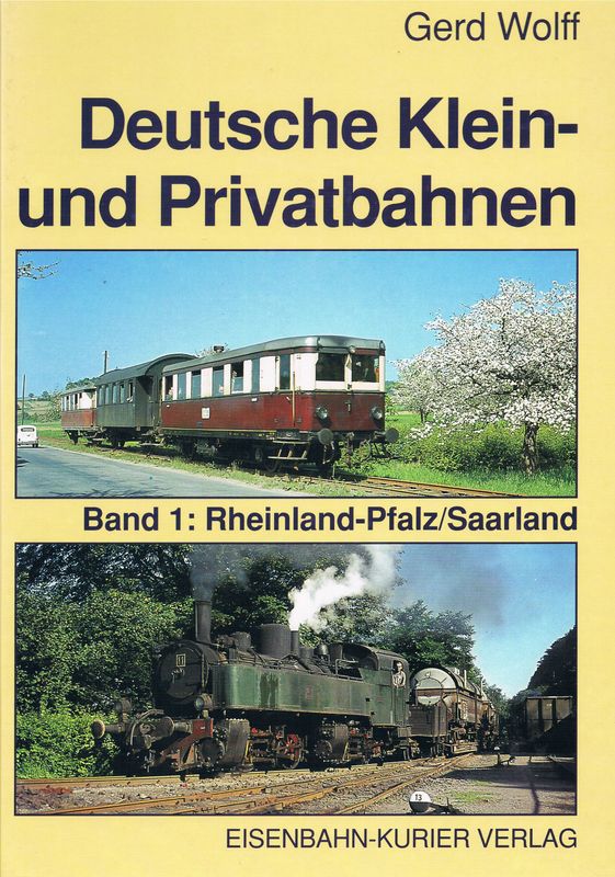Deutsche Klein- und Privatbahnen - Band 1: Rheinland-Pfalz/Saarland Deutsche Klein- und Privatbahnen - Band 1: Rheinland-Pfalz/Saarland