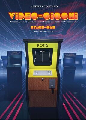 Video-Giochi: Persone, giochi e compagnie che fecero la storia dei videogiochi - Stage 1: dalle origini al 1979 (Bundle copertina morbida + ebook)