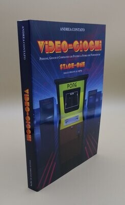Video-Giochi: Persone, giochi e compagnie che fecero la storia dei videogiochi - Stage 1: dalle origini al 1979 (copertina morbida)
