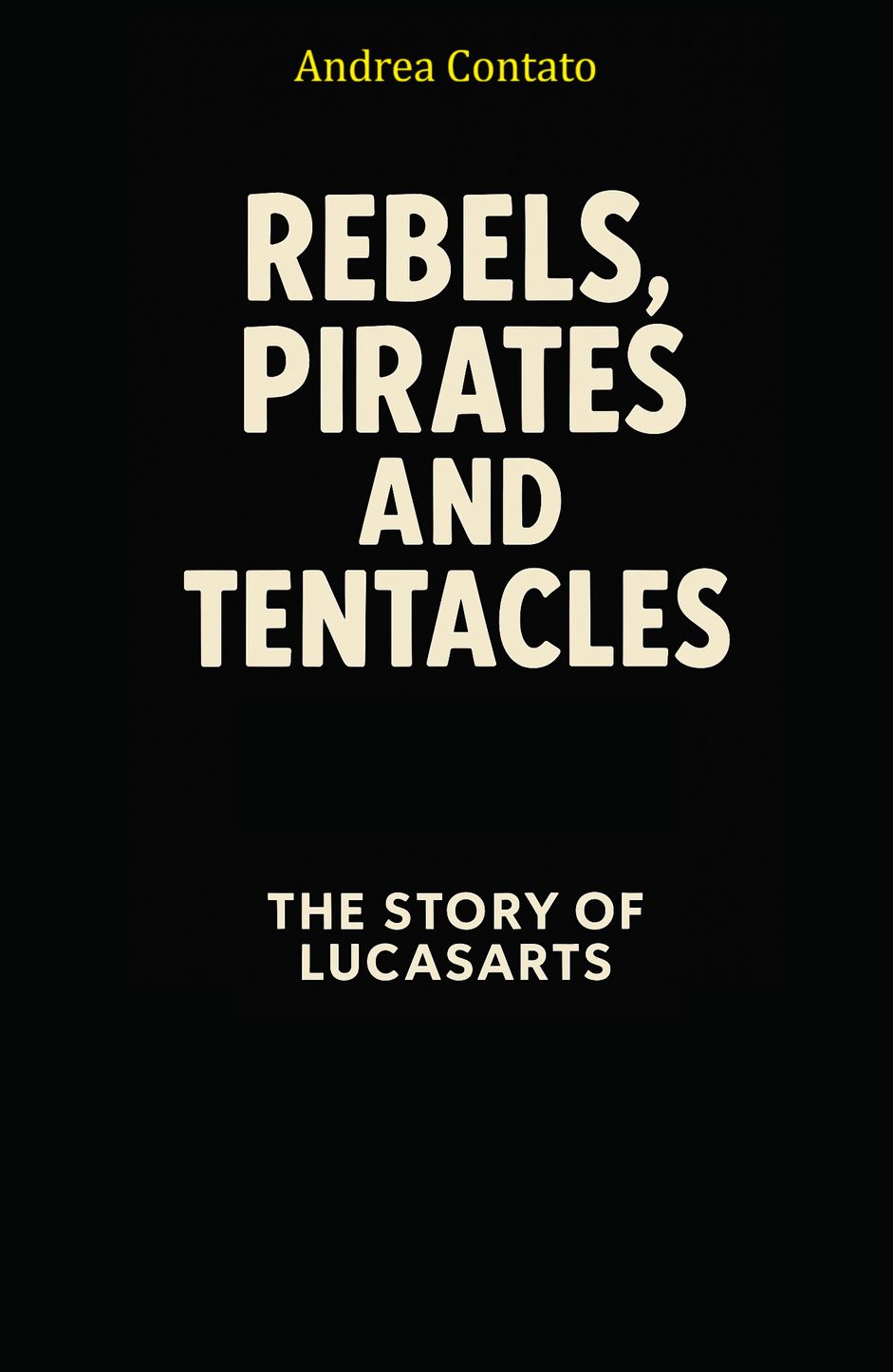 Rebels, Pirates and Tentacles - The Story of LucasArts (Softcover - PREORDER) Rebels, Pirates and Tentacles - The Story of LucasArts (Softcover - PREORDER)